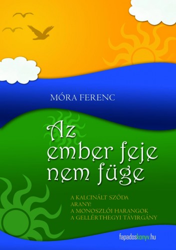 Móra Ferenc - Az ember feje nem füge, Georgikon, Hannibál feltámasztása [eKönyv: epub, mobi]