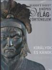KIRÁLYOK ÉS KÁNOK - READER´S DIGEST KÉPES VILÁGTÖRTÉNELEM