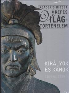 KIRÁLYOK ÉS KÁNOK - READER´S DIGEST KÉPES VILÁGTÖRTÉNELEM