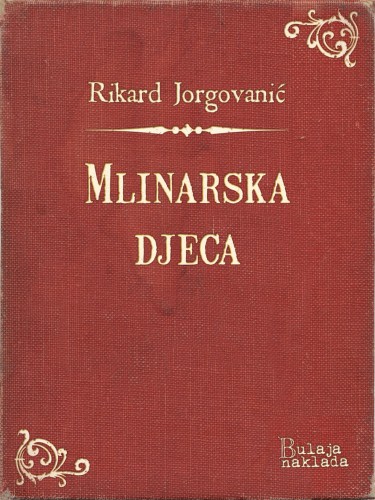 Jorgovaniæ Rikard - Mlinarska djeca [eKönyv: epub, mobi]