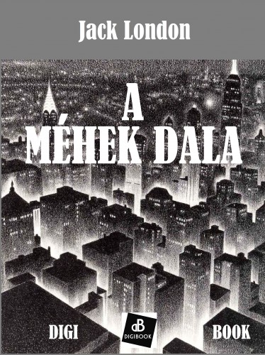 Jack London - A méhek dala [eKönyv: epub, mobi]