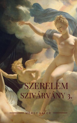 Valér Mérey - Szerelemszivárvány - III. kötet [eKönyv: epub, mobi]