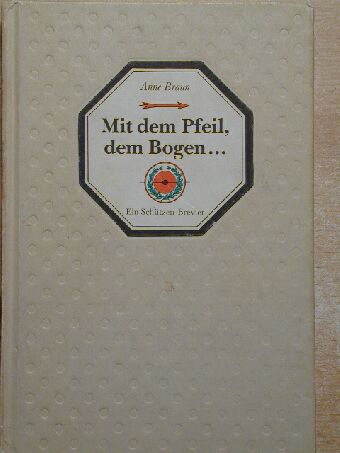 Anne Braun - Mit dem Pfeil, dem Bogen... [antikvár]