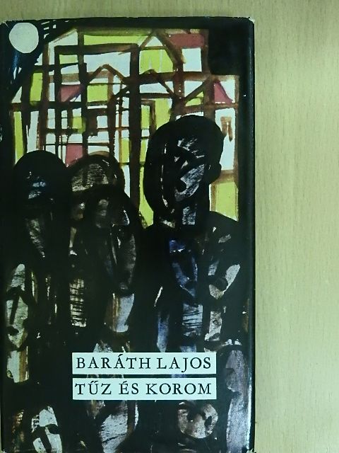 Baráth Lajos - Tűz és korom [antikvár]