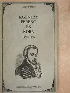 Toldy Ferenc - Kazinczy Ferenc és kora 1859-1860 [antikvár]