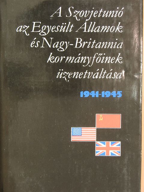 A Szovjetunió, az Egyesült Államok és Nagy-Britannia kormányfőinek üzenetváltása I. (töredék) [antikvár]