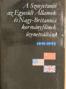 A Szovjetunió, az Egyesült Államok és Nagy-Britannia kormányfőinek üzenetváltása I. (töredék) [antikvár]