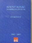 Szent Ignác Szakkollégium Évkönyv 2001-2002. [antikvár]