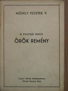 B. Kulcsár János - Örök remény [antikvár]