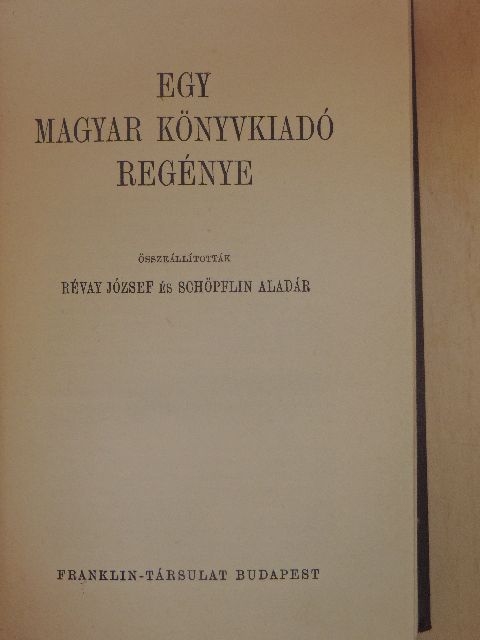 Arany János - Egy magyar könyvkiadó regénye/A magyar irodalom száz esztendejéből [antikvár]