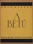 Róvó Aladár - A betű [antikvár]