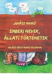 Juhász Anikó - Emberi nevek, állati történetek