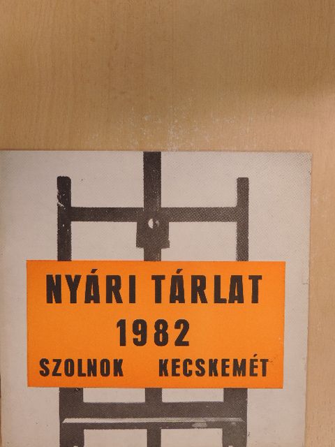 Tasnádi Attila - Magyar Képző- és Iparművészek Szövetsége Közép-magyarországi Területi Szervezete Nyári Tárlata, 1982 [antikvár]