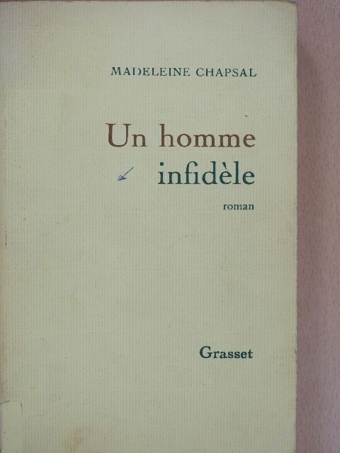 Madeleine Chapsal - Un homme infidéle [antikvár]