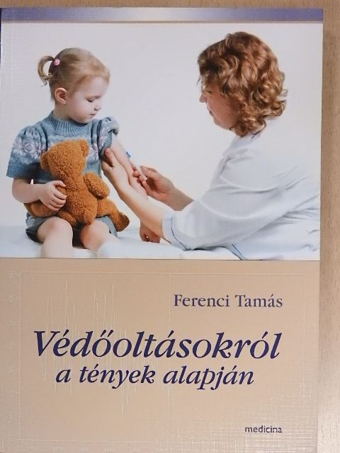 Ferenci Tamás - Védőoltásokról a tények alapján [antikvár]