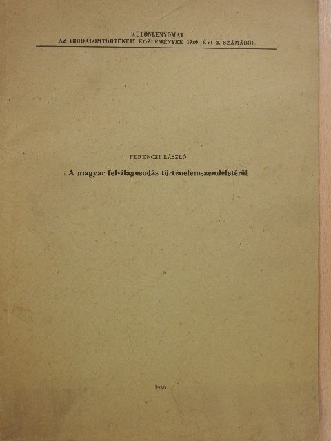 Ferenczi László - A magyar felvilágosodás történelemszemléletéről (dedikált példány) [antikvár]