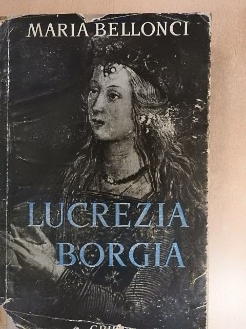 Maria Bellonci - Lucrezia Borgia [antikvár]