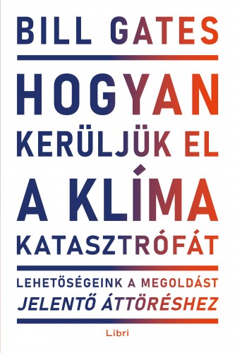 Bill Gates - Hogyan kerüljük el a klímakatasztrófát? [eKönyv: epub, mobi]