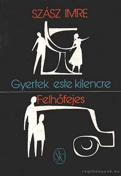 SZÁSZ IMRE - Gyertek este kilencre / Felhőfejes [antikvár]