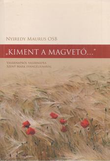 Nyiredi Maurus - "Kiment a magvető" [antikvár]