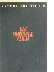 Arthur Holitscher - Das unruhige Asien [antikvár]