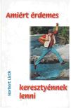 Lieth, Norbert - Amiért érdemes keresztyénnek lenni [antikvár]