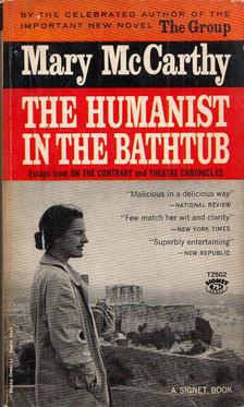 MARY MCCARTHY - The Humanist in the Bathtub: Selected Essays from Mary McCarthys' Theatre Chronicles 1937-1962 and On the Contrary [antikvár]