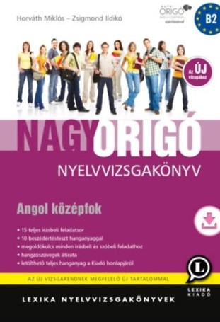 LX-0058-4 - NAGY ORIGÓ NYELVVIZSGAKÖNYV - ANGOL KÖZÉPFOK - AZ ÚJ VIZSGÁHOZ