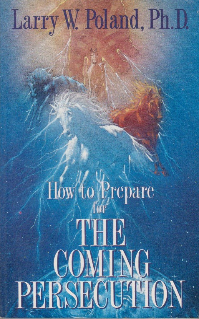 Larry W. Poland - How to Prepare for the Coming Persecution [antikvár]