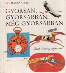 Holdas Sándor - Gyorsan, gyorsabban, még gyorsabban [antikvár]