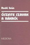 Rodé Iván - Őszinte szavak a rákról [antikvár]