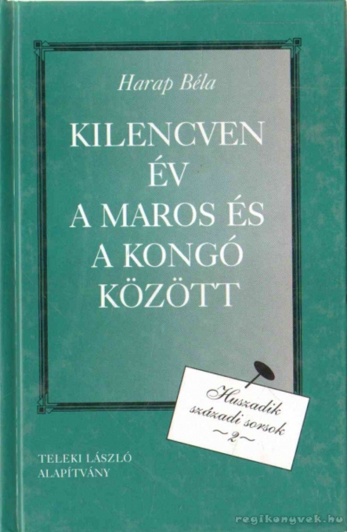 HARAP BÉLA - Kilencven év a Maros és a Kongó között [antikvár]