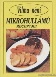 SZABÓ VILMA - Vilma néni mikrohullámú receptjei [antikvár]