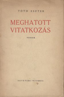 Tóth Eszter - Meghatott vitatkozás (dedikált) [antikvár]