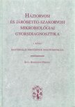 Rozgonyi Ferenc - Háziorvosi és járóbeteg-szakorvosi mikrobiológiai gyorsdiagnosztika 1. kötet [antikvár]