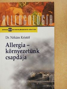 Dr. Nékám Kristóf - Allergia - környezetünk csapdája [antikvár]