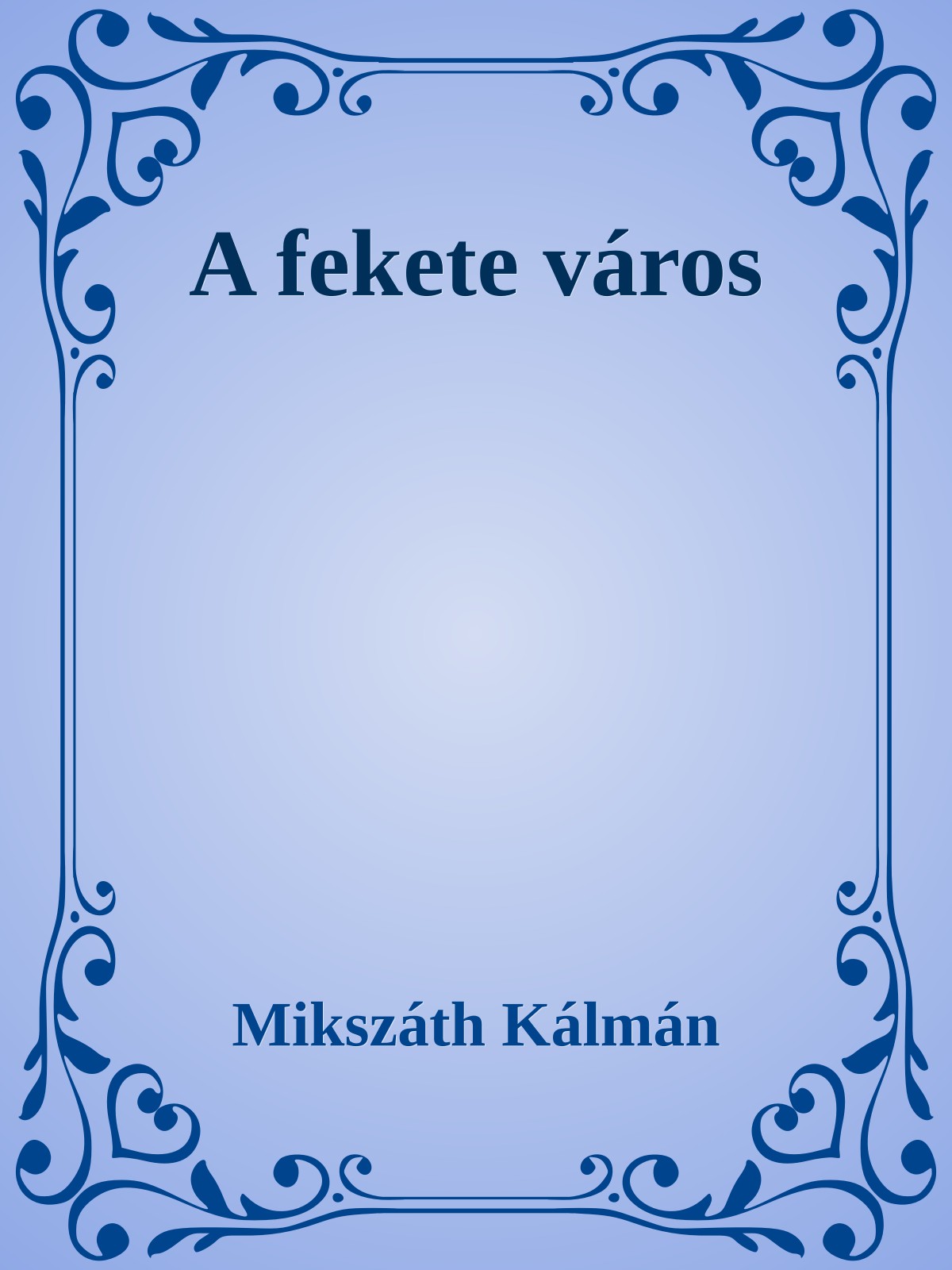 Mikszáth Kálmán - A fekete város [eKönyv: epub, mobi]