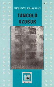 Merényi Krisztián - Táncoló szobor [antikvár]