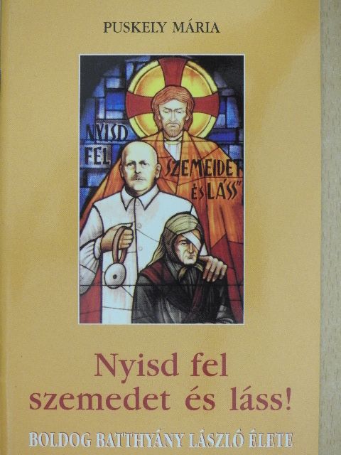 Puskely Mária - Nyisd fel szemedet és láss! [antikvár]