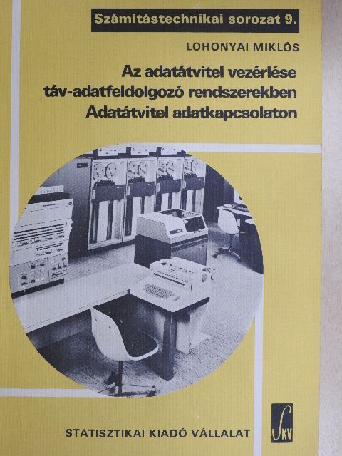 Lohonyai Miklós - Az adatátvitel vezérlése táv-adatfeldolgozó rendszerekben/Adatátvitel adatkapcsolaton [antikvár]