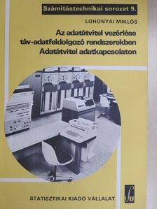 Lohonyai Miklós - Az adatátvitel vezérlése táv-adatfeldolgozó rendszerekben/Adatátvitel adatkapcsolaton [antikvár]