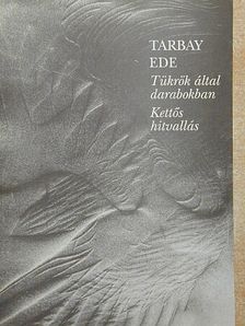 Tarbay Ede - Tükrök által darabokban/Kettős hitvallás [antikvár]