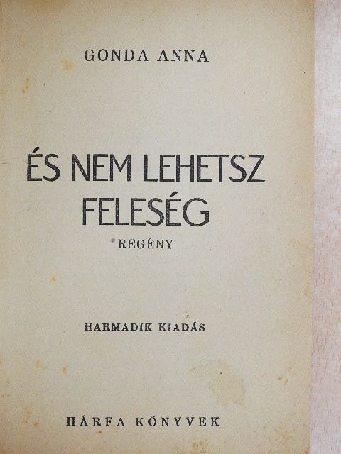 Gonda Anna - És nem lehetsz feleség [antikvár]