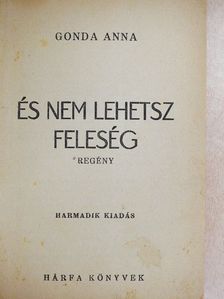 Gonda Anna - És nem lehetsz feleség [antikvár]