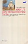 Klinger, Elmar - Armut - Eine Herausforderung Gottes [antikvár]