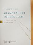 Pintér Mihály - Arannyal írt történelem [antikvár]