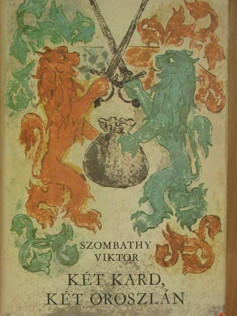 Szombathy Viktor - Két kard, két oroszlán [antikvár]