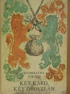 Szombathy Viktor - Két kard, két oroszlán [antikvár]