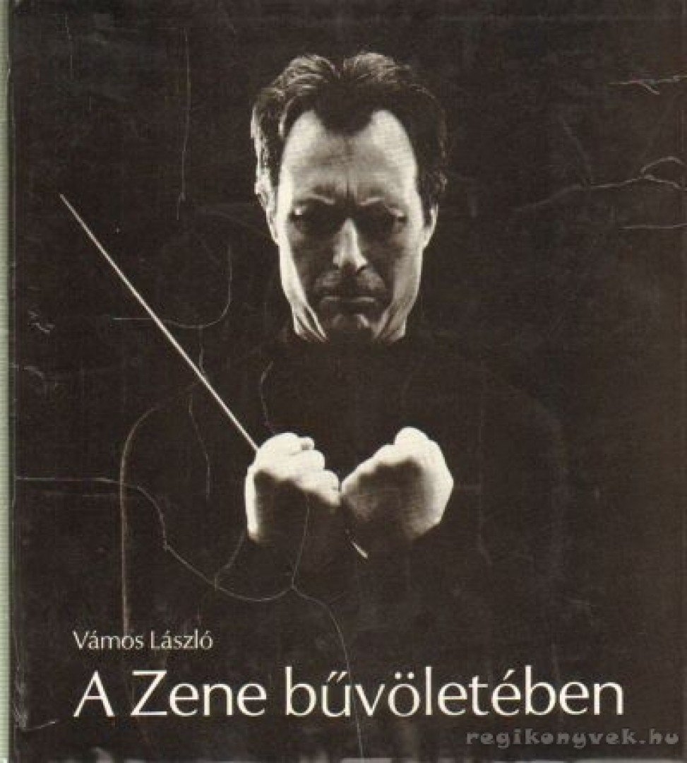 VÁMOS LÁSZLÓ - A Zene bűvöletében [antikvár]