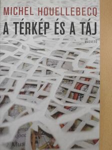 Michel Houellebecq - A térkép és a táj [antikvár]